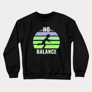 No balance - funny running tshirt retro style Crewneck Sweatshirt